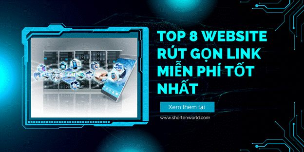 URL Shortener Top 8 website rút gọn link miễn phí tốt nhất hiện nay