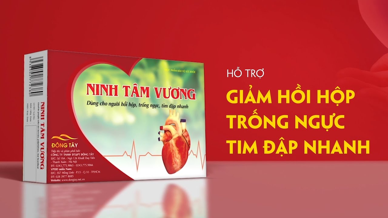 Nhờ Ninh Tâm Vương tôi đã hết tim đập nhanh, hồi hộp, đánh trống ngực do block tim