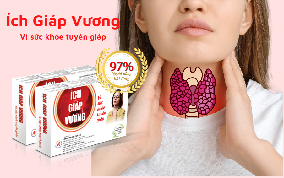 Ích Giáp Vương giúp teo nhỏ khối u tuyến giáp, hết nuốt vướng, mệt mỏi