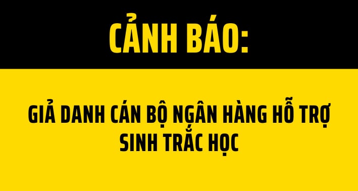 Cảnh báo lừa đảo hỗ trợ cập nhật sinh trắc học