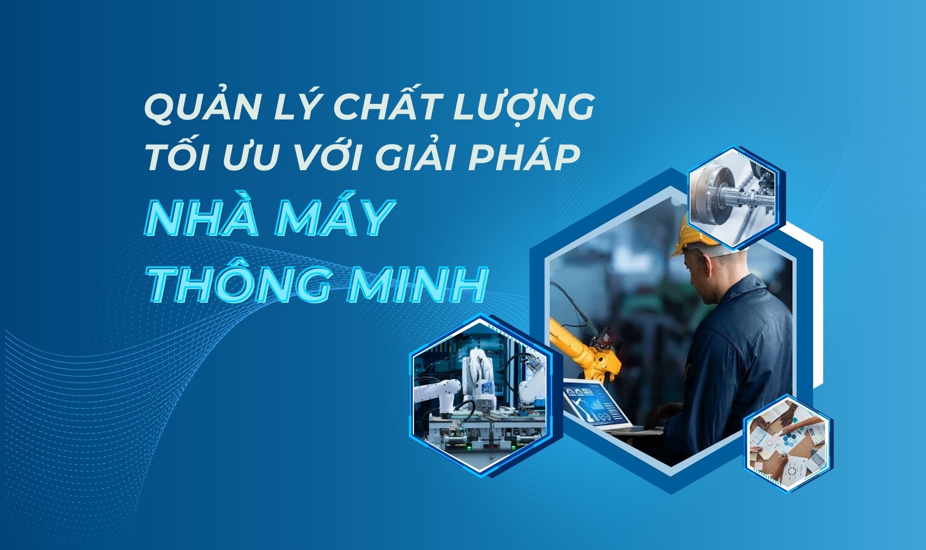 Quản lý chất lượng tối ưu với giải pháp nhà máy thông minh