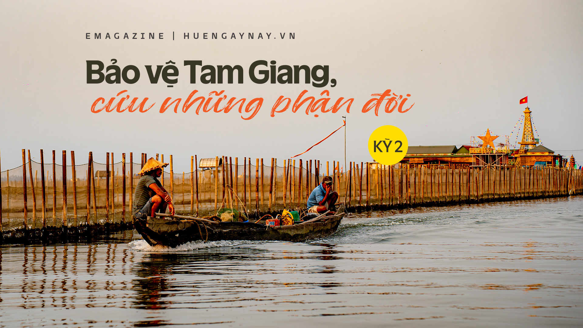 Bảo vệ Tam Giang, cứu những phận đời - Kỳ 2