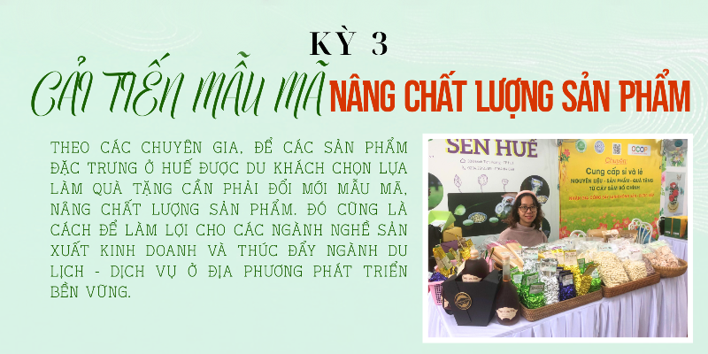 Định vị thương hiệu cho sản phẩm Huế - Kỳ 3 Cải tiến mẫu mã, nâng chất lượng sản phẩm