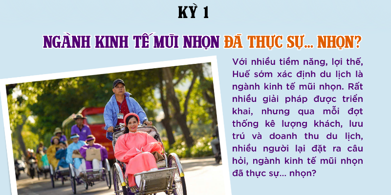 Du lịch Huế Khai phá tiềm năng, tháo gỡ điểm nghẽn - Kỳ 1 Ngành kinh tế mũi nhọn đã thực sự  nhọn