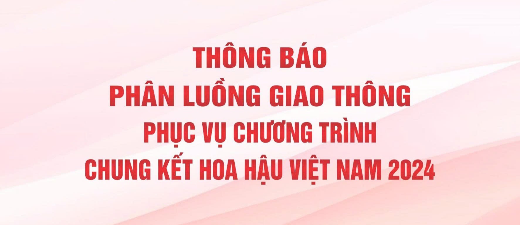 Phân luồng giao thông phục vụ Chung kết Hoa hậu Việt Nam 2024
