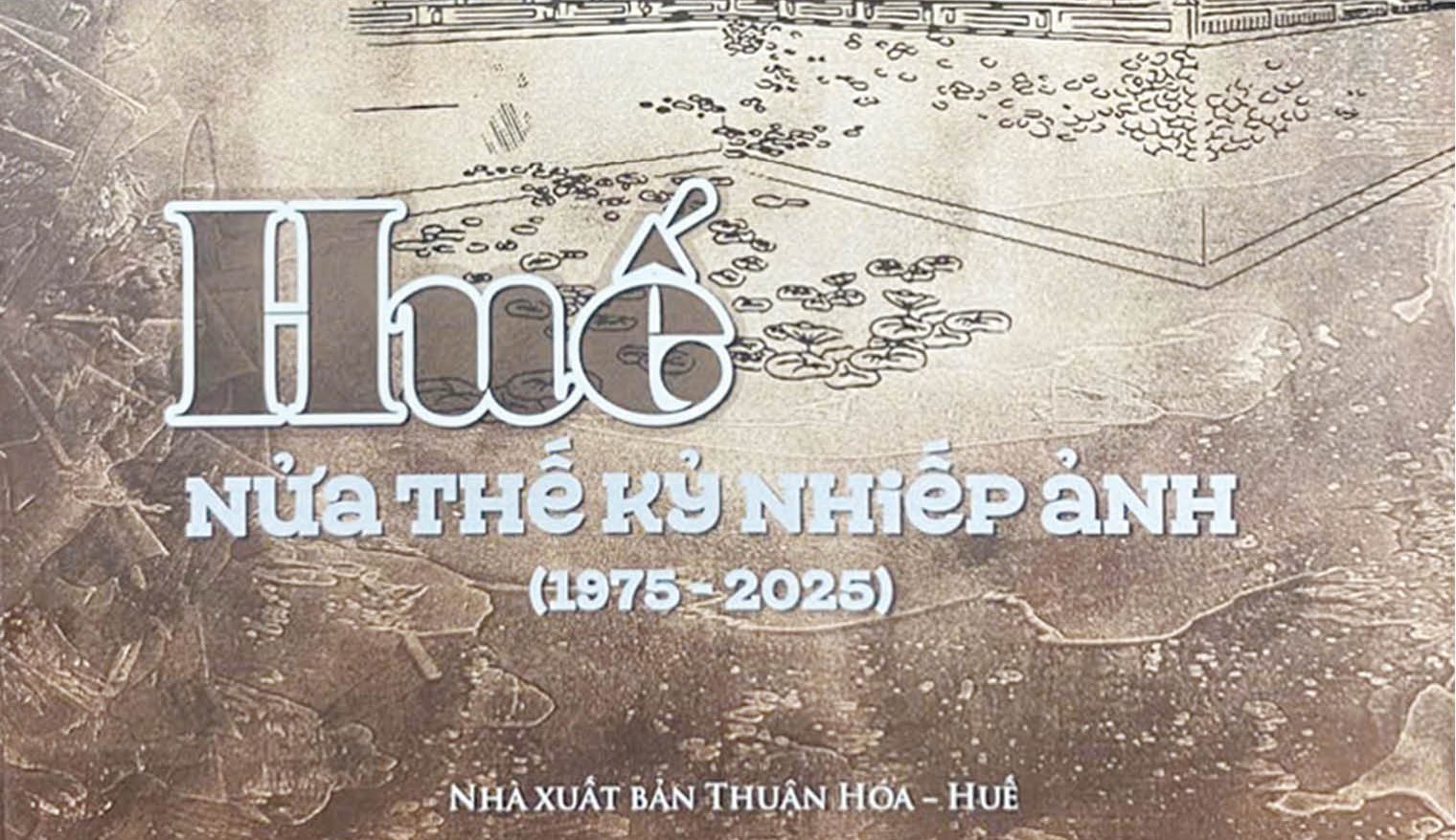 “Huế - nửa thế kỷ nhiếp ảnh” Ánh sáng của ký ức và khát vọng