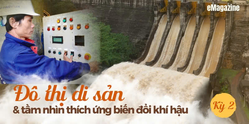 ĐÔ THỊ DI SẢN VÀ TẦM NHÌN THÍCH ỨNG BIẾN ĐỔI KHÍ HẬU - Kỳ 2 Không để lặp lại đại hồng thủy năm 1999