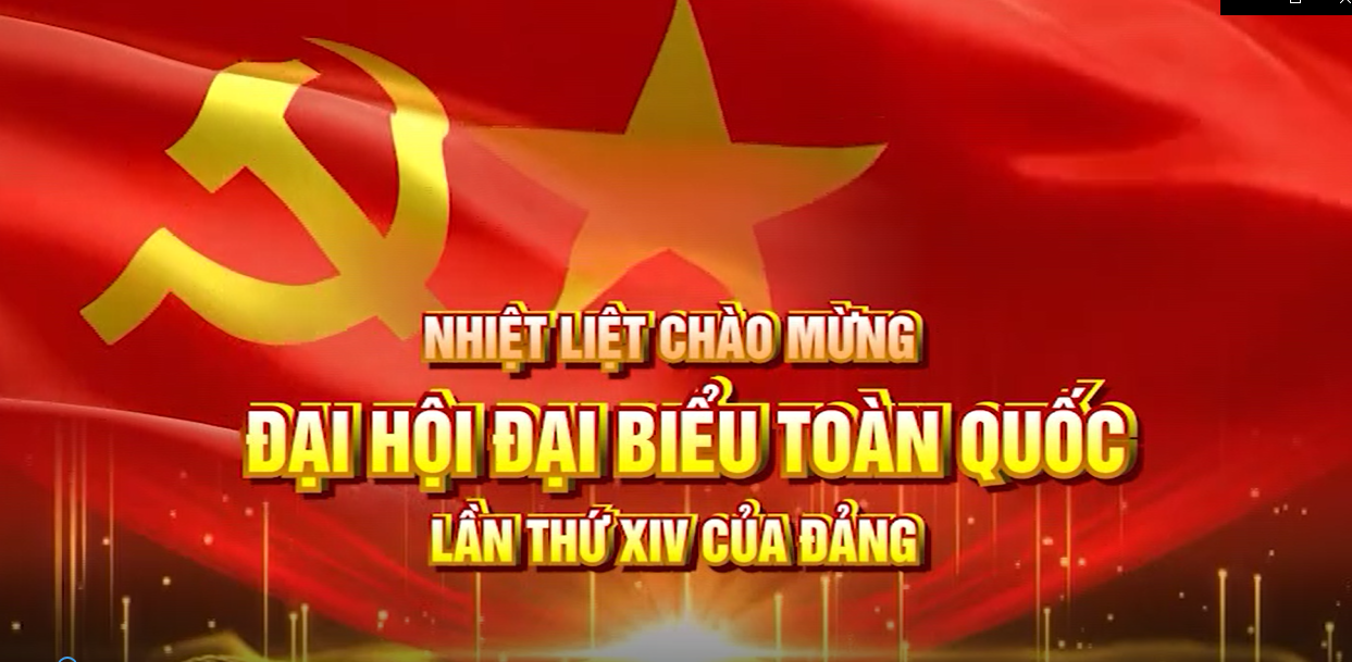 Chào mừng Đại hội toàn quốc lần XIV của Đảng