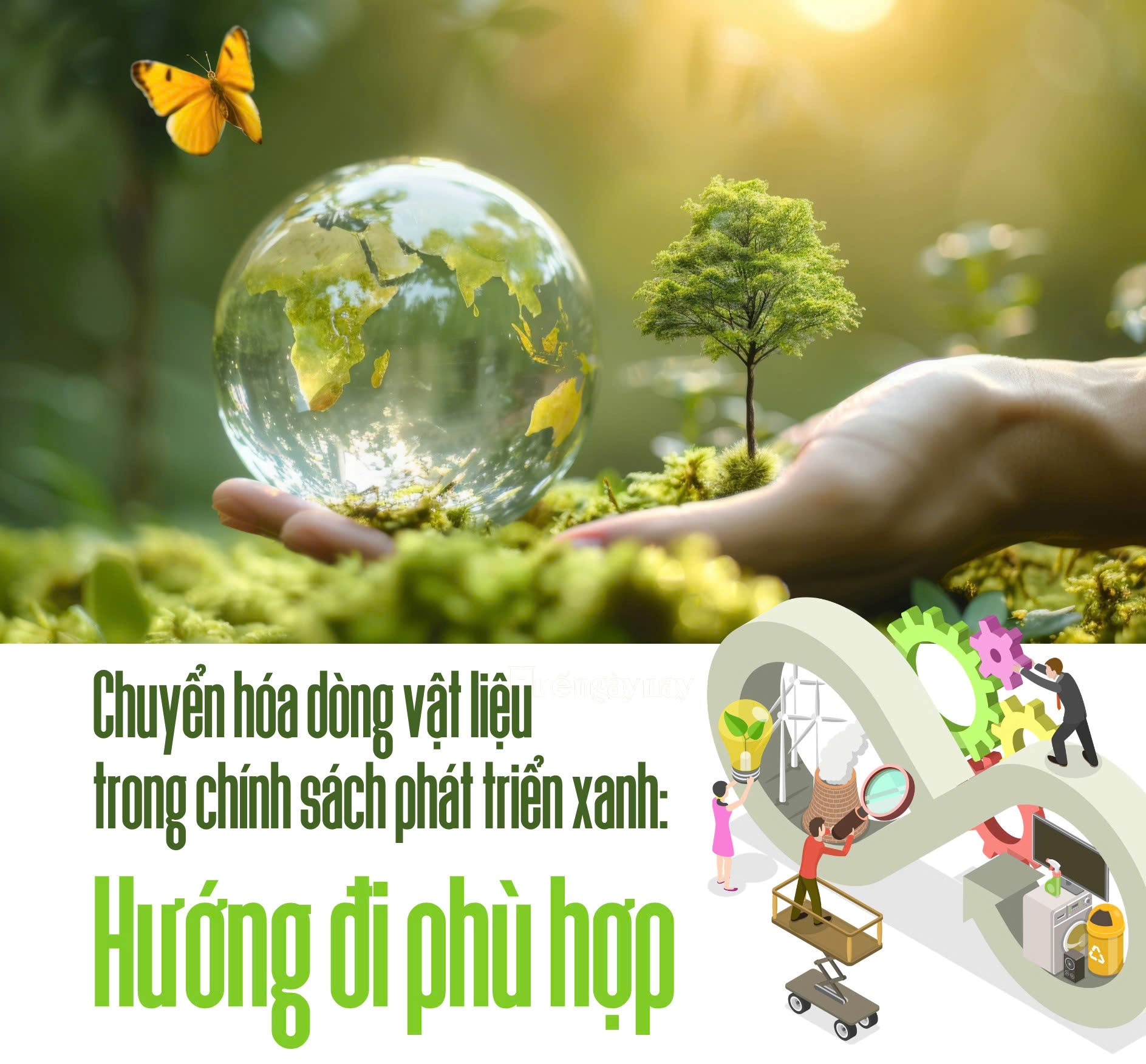Chuyển hóa dòng vật liệu trong chính sách phát triển xanh Hướng đi phù hợp