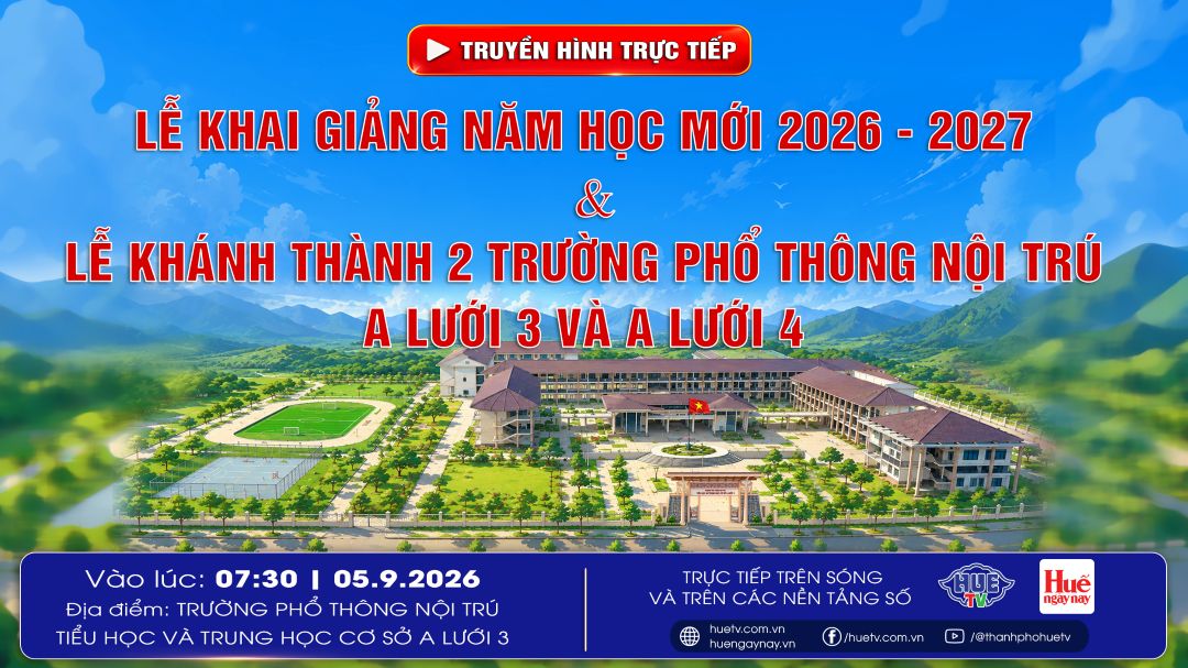Lễ khai giảng năm học mới 2026 - 2027 & Lễ khánh thành 2 Trường phổ thông nội trú A Lưới 3 và A Lưới 4