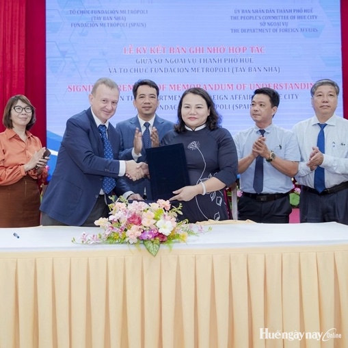 Thành phố Huế ký kết Bản ghi nhớ hợp tác với Tổ chức Fundación Metrópoli Tây Ban Nha