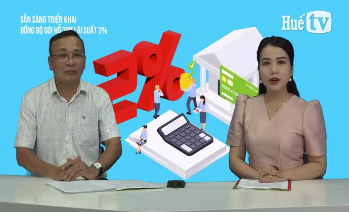 Sẵn sàng triển khai đồng bộ gói hỗ trợ lãi suất 2%