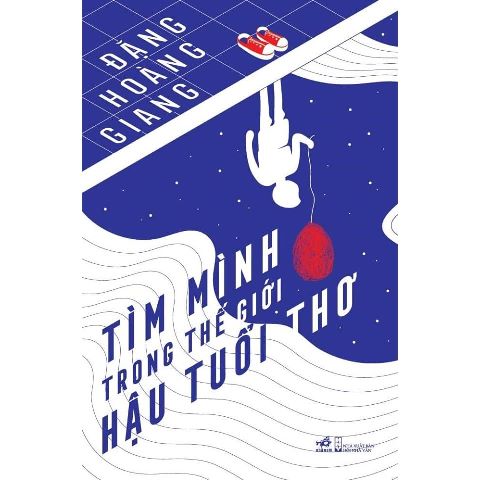 “Tìm mình trong thế giới hậu tuổi thơ”