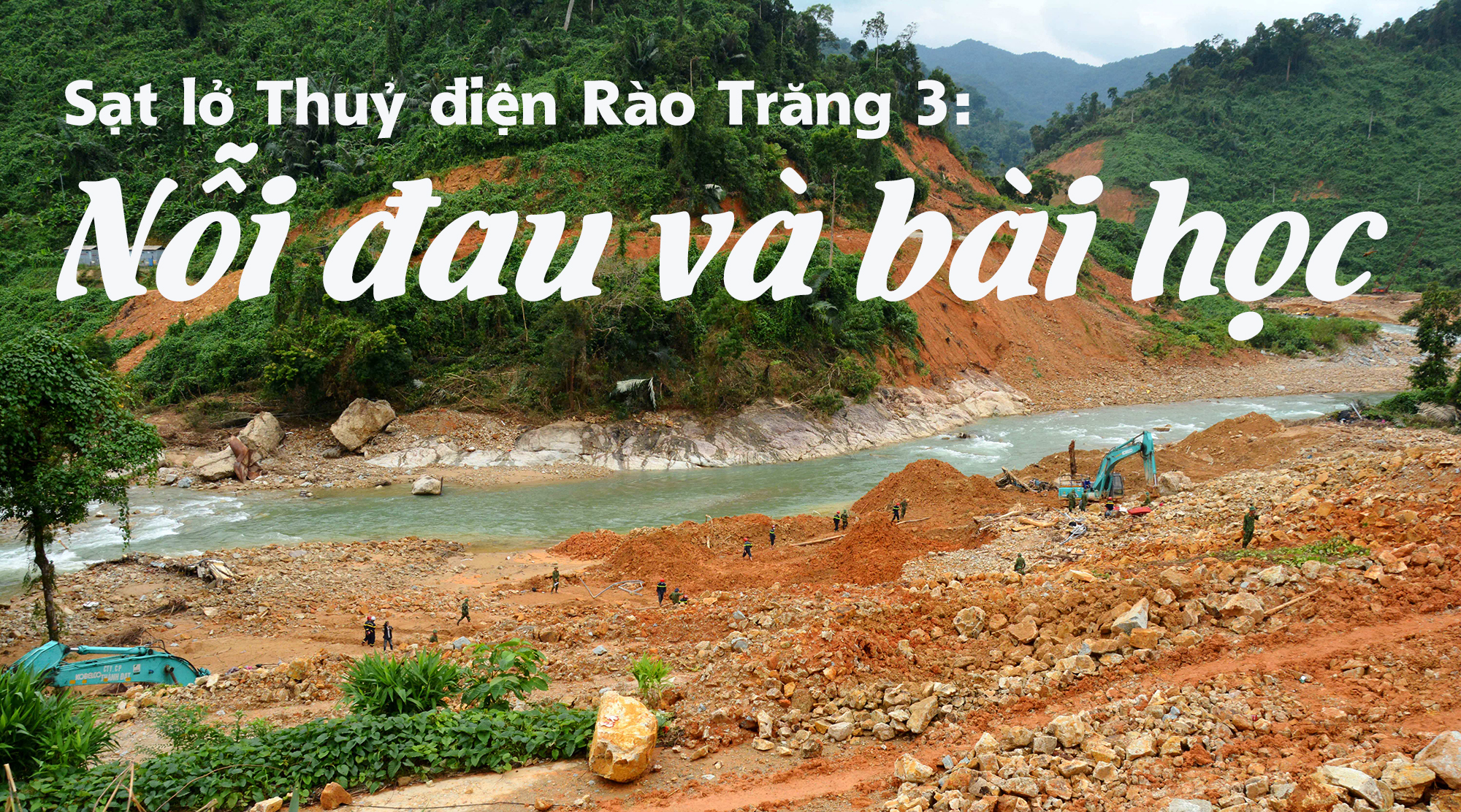 Sạt lở Thuỷ điện Rào Trăng 3 Nỗi đau và bài học - kỳ 1 “Ra trận” giữa thời bình