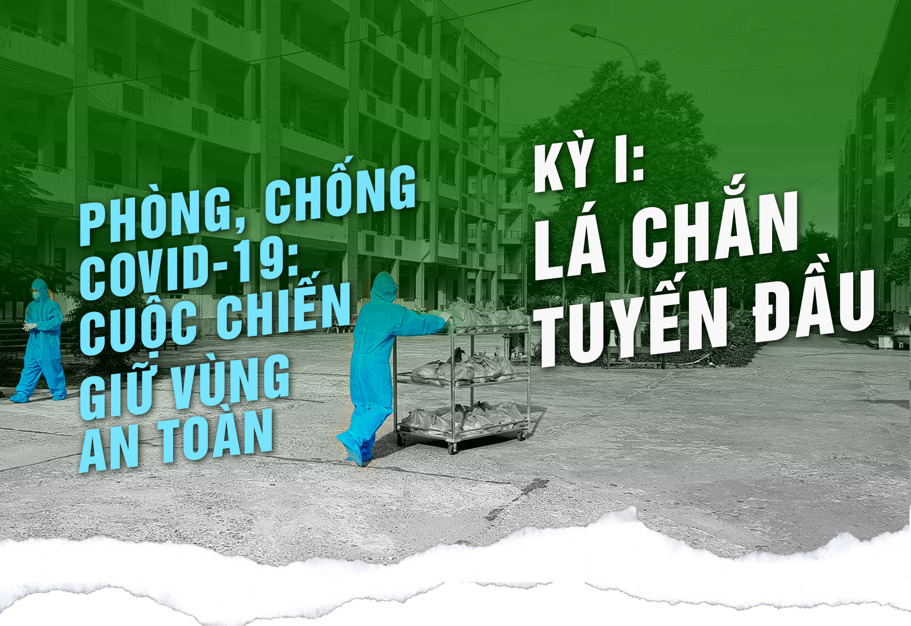 Phòng, chống COVID-19 Cuộc chiến giữ vùng an toàn - kỳ I Lá chắn tuyến đầu