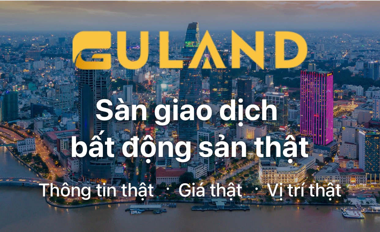 Guland - Bước đi liều lĩnh đã thay đổi toàn ngành bất động sản lên một tầm cao mới